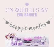 Happy 6 Months Eva Gümüş